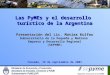 Las PyMEs y el desarrollo turístico de la Argentina Presentación del Lic. Matías Kulfas Subsecretario de la Pequeña y Mediana Empresa y Desarrollo Regional