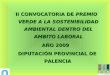 II CONVOCATORIA DE PREMIO VERDE A LA SOSTENIBILIDAD AMBIENTAL DENTRO DEL AMBITO LABORAL AÑO 2009 DIPUTACIÓN PROVINCIAL DE PALENCIA DIPUTACIÓN PROVINCIAL