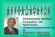 FERNANDO NÚÑEZ FERNANDO NÚÑEZ Consultor de Nutrición. ninonunez@hotmail.com Teléfono: 399-4950 Fax: 399-4951 Celular: 6626-7908