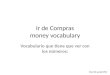 Ir de Compras money vocabulary Vocabulario que tiene que ver con los números: PLA/13 w/ed.MVF