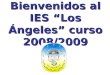Bienvenidos al IES “Los Ángeles” curso 2008/2009