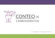 CONTEO DE CARBOHIDRATOS Lic. Claudia X. Munguía Cisneros