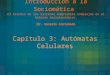 Introducción a la Sociomática El Estudio de los Sistemas Adaptables Complejos en el Entorno Socioeconómico. Dr. Gonzalo Castañeda Capítulo 3: Autómatas