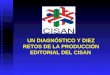 UN DIAGNÓSTICO Y DIEZ RETOS DE LA PRODUCCIÓN EDITORIAL DEL CISAN