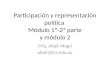 Participación y representación política Módulo 1º-2ª parte y módulo 2 Prfa. Altaïr Magri altair@fcs.edu.uy