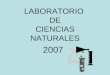 LABORATORIO DE CIENCIAS NATURALES 2007. OBJETIVOS