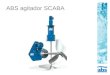 ABS agitador SCABA. Aplicaciones El agitador SCABA de ABS es una especialista en aplicaciones de mezcla en las que deba agitarse cualquier tipo de líquido