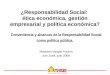 ¿Responsabilidad Social: ética económica, gestión empresarial y política económica? Conveniencia y alcances de la Responsabilidad Social como política