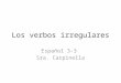 Los verbos irregulares Español 3-3 Sra. Carpinella