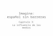 Imagina: español sin barreras Capítulo 3: La influencia de los medios