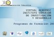 Programas de Formación 2014 VIRTUAL ACADEMIC INSTITUTO SUPERIOR DE INVESTIGACIÓN Y DESARROLLO Innovación Educativa