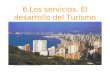 6.Los servicios. El desarrollo del Turismo Benidorm.Importante ciudad española debido al turismo