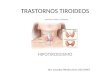TRASTORNOS TIROIDEOS HIPOTIROIDISMO Dra. Lourdes Méndez Nurs 232-UMET