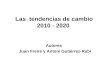 Las tendencias de cambio 2010 - 2020 Autores Juan Freire y Antoni Gutiérrez-Rubí
