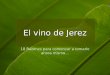 18 Razones para comenzar a tomarlo ahora mismo… El vino de Jerez