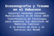 Ecosonografia y Trauma en el Embarazo Hospital VozAndes Jornadas Medicas—Quito 25-26 Enero 2010 Transferencia de Tecnología para aumentar las destrezas