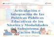 Articulación e Integración de las Políticas Públicas Educativas de los Niveles y Modalidades del Subsistema de Educación Básica