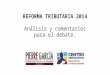 REFORMA TRIBUTARIA 2014 Análisis y comentarios para el debate