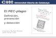 El PEC-plagio Definición, prevención y detección Francesc Nuñez Mosteo Jordi Duran Cals