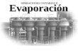 Evaporación OPERACIONES UNITARIAS II. Evaporación La evaporación es la operación de concentrar una solución mediante la eliminación de disolvente por