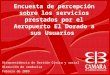 Encuesta de percepción sobre los servicios prestados por el Aeropuerto El Dorado a sus Usuarios Vicepresidencia de Gestión Cívica y social Dirección de