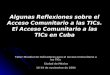 Taller Mundial de Indicadores para el Acceso Comunitario a las TICs Ciudad de México 16-19 de noviembre de 2004 Algunas Reflexiones sobre el Acceso Comunitario