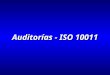 Auditorías - ISO 10011. proceso sistemático, independiente y documentado para obtener evidencias de la auditoría y evaluarlas de manera objetiva con el