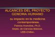 ALCANCES DEL PROYECTO GENOMA HUMANO su impacto en la medicina contemporánea. Patricia Arancibia, Ph.D. Depto. de Ciencias Básicas. UBB-Chillán
