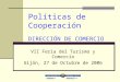 Políticas de Cooperación DIRECCIÓN DE COMERCIO VII Feria del Turismo y Comercio Gijón, 27 de Octubre de 2006