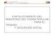 FORTALECIMIENTO DEL MINISTERIO DEL PODER POPULAR PARA EL TRABAJO Y SEGURIDAD SOCIAL