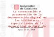 La conservación y preservación de la documentación digital en las bibliotecas especializadas de la Generalidad de Cataluña Mid-Term Conference in Barcelona