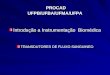 PROCAD UFPB/UFBA/UFMA/UFPA PROCAD UFPB/UFBA/UFMA/UFPA Introdução a Instrumentação Biomédica TRANSDUTORES DE FLUXO SANGUINEO