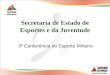 Secretaria de Estado de Esportes e da Juventude 3ª Conferência do Esporte Mineiro