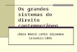Os grandes sistemas do direito contemporâneo JÂNIA MARIA LOPES SALDANHA Setembro/2005