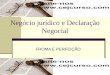 1 Negócio jurídico e Declaração Negocial FROMA E PERFEIÇÃO