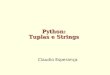 Claudio Esperança Python: Tuplas e Strings. Tuplas São estruturas de dados parecidas com listas, mas com a particularidade de serem imutáveis Tuplas são