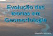 Evolução das teorias em Geomorfologia El Calafate-Ar.,Torres, 2010