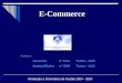 E-Commerce Introdução à Informática de Gestão 2004 - 2005 Autores Autores: Ana Faria nº 5714 Turma - 1103 Sandra Ribeiro nº 5790 Turma - 1103