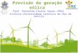 Previsão da geração eólica Prof. Reinaldo Castro Souza (PhD) Pontifícia Universidade Católica do Rio de Janeiro