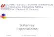 6/11/2013IA - Prof. Paulemir Campos1 UPE – Caruaru – Sistemas de Informação Disciplina: Inteligência Artificial Prof.: Paulemir G. Campos Sistemas Especialistas