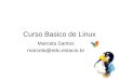 Curso Basico de Linux Marcela Santos marcela@edu.estacio.br