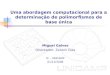 Uma abordagem computacional para a determinação de polimorfismos de base única Miguel Galves Orientador: Zanoni Dias IC - UNICAMP 01/12/2006