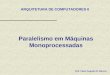 Paralelismo em Máquinas Monoprocessadas Prof. César Augusto M. Marcon ARQUITETURA DE COMPUTADORES II