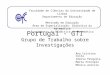 Portugal - GTI Grupo de Trabalho sobre Investigações Ana Cristina Costa Idália Pesquita Marta Procópio Mónica Acúrcio Faculdade de Ciências da Universidade