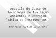 Apostila do Curso de Tecnologia de Avaliação Ambiental e Operação Prática de Instrumentos Eng o Marco Aurelio Luttgardes