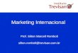 Marketing Internacional Prof. Silton Marcell Romboli silton.romboli@trevisan.com.br