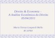 Direito & Economia – A Análise Econômica do Direito 05/04/2011 Maria Tereza Leopardi Mello IE-UFRJ