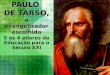 PAULO DE TARSO, o evangelizador escolhido E os 4 pilares da Educação para o Século XXI