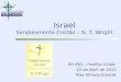 Israel Simplesmente Cristão – N. T. Wright ED IPJG – Família Cristã 22 de Abril de 2012 Max Alfredo Erhardt