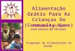 Alimentação Grátis Para As Crianças De (Community Name) Aberto para crianças com menos de 18 anos Programa de Alimentação do Verão